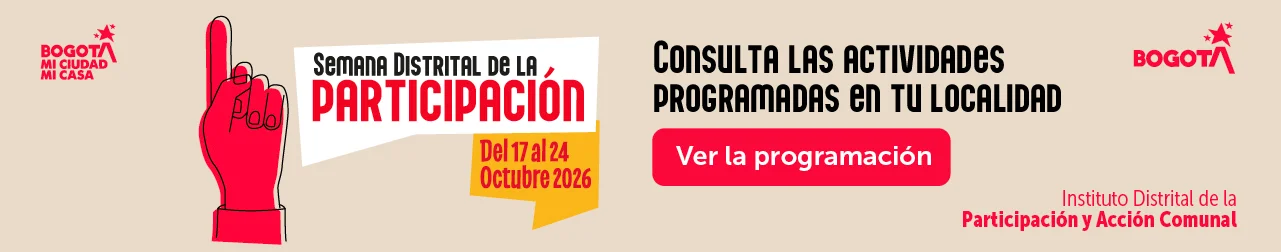 Ver la programación de la Semana Distrital de la Participación 2026 del IDPAC, del 17 al 24 de octubre, en tu localidad.
